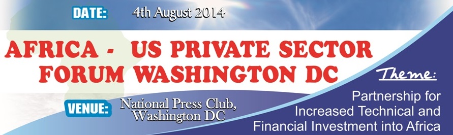 AFRICA – US PRIVATE SECTOR FORUM WASHINGTON DC – 4th August 2014