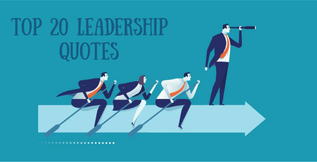 Top 20 Leadership Quotes